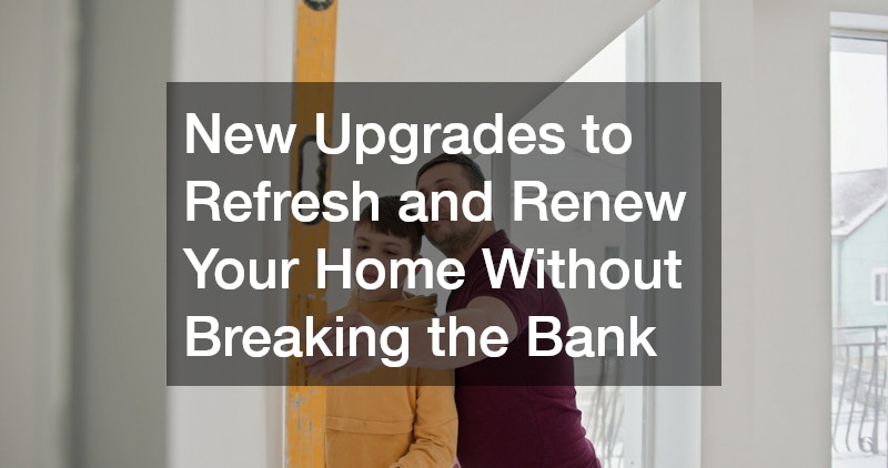 New Upgrades to Refresh and Renew Your Home Without Breaking the Bank