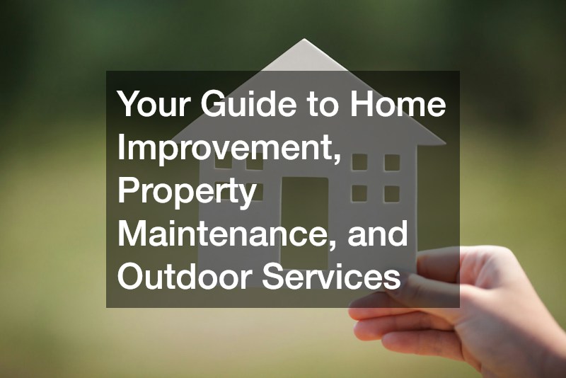 Your Guide to Home Improvement, Property Maintenance, and Outdoor Services
